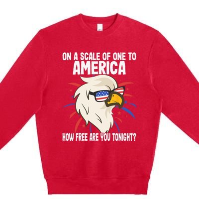 On A Scale Of One To America How Free Are You Tonight Premium Crewneck Sweatshirt