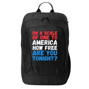 On A Scale Of One To America How Free Are You Tonight Funny Gift City Backpack