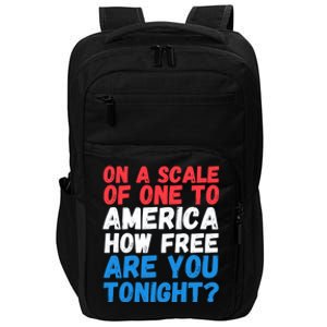 On A Scale Of One To America How Free Are You Tonight Funny Gift Impact Tech Backpack