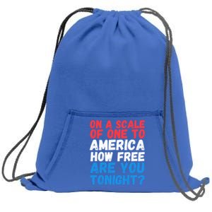 On A Scale Of One To America How Free Are You Tonight Funny Gift Sweatshirt Cinch Pack Bag