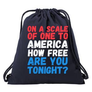 On A Scale Of One To America How Free Are You Tonight Funny Gift Drawstring Bag