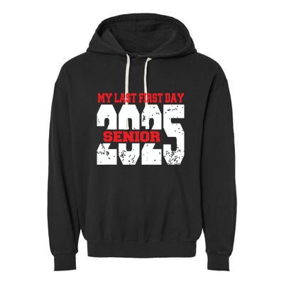 Officially A Senior My Last First Day Class Of 2025 Student Garment-Dyed Fleece Hoodie