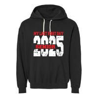 Officially A Senior My Last First Day Class Of 2025 Student Garment-Dyed Fleece Hoodie