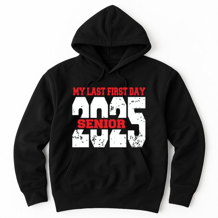 Officially A Senior My Last First Day Class Of 2025 Student Hoodie