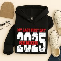 Officially A Senior My Last First Day Class Of 2025 Student Hoodie