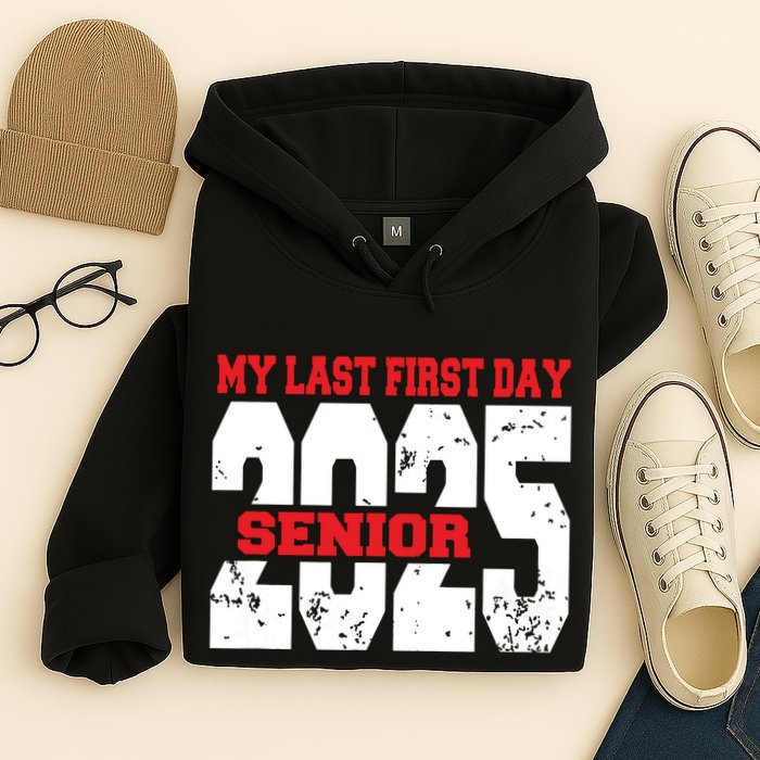 Officially A Senior My Last First Day Class Of 2025 Student Hoodie