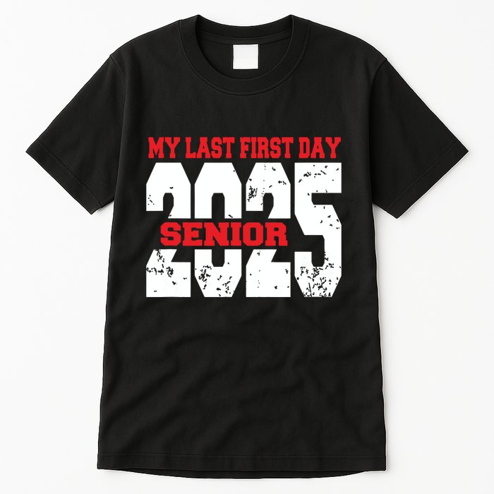 Officially A Senior My Last First Day Class Of 2025 Student Tall T-Shirt