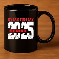 Officially A Senior My Last First Day Class Of 2025 Student 11oz C Handle Ceramic Mug