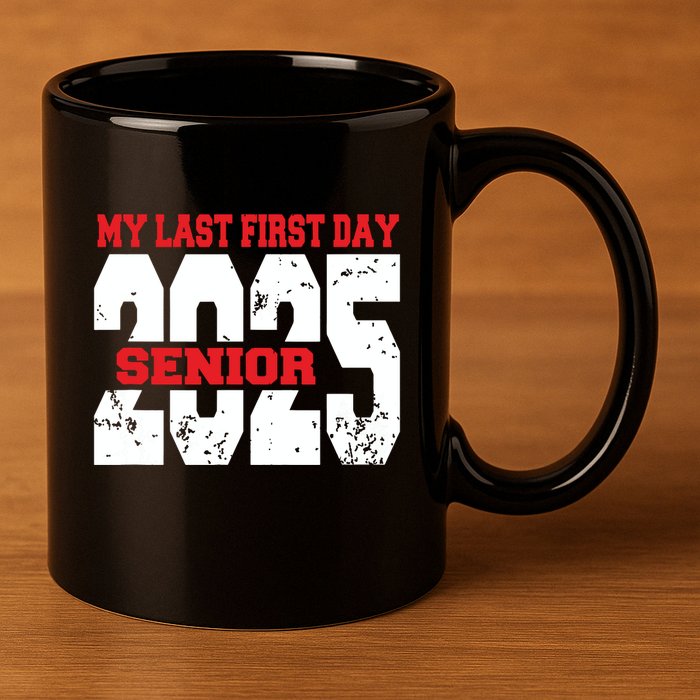 Officially A Senior My Last First Day Class Of 2025 Student 11oz C Handle Ceramic Mug
