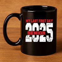 Officially A Senior My Last First Day Class Of 2025 Student 11oz C Handle Ceramic Mug