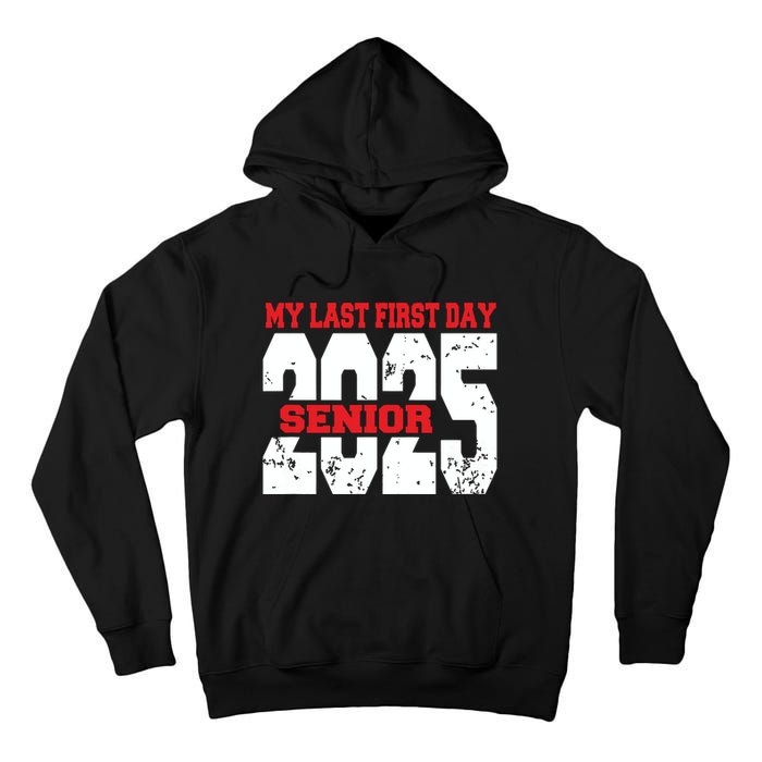 Officially A Senior My Last First Day Class Of 2025 Student Tall Hoodie