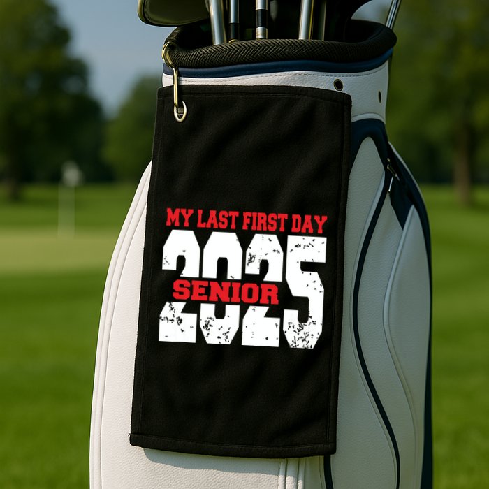 Officially A Senior My Last First Day Class Of 2025 Student Golf Towel