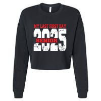Officially A Senior My Last First Day Class Of 2025 Student Cropped Pullover Crew
