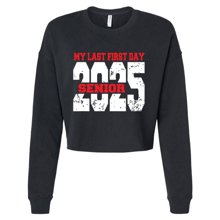 Officially A Senior My Last First Day Class Of 2025 Student Cropped Pullover Crew