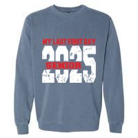 Officially A Senior My Last First Day Class Of 2025 Student Garment-Dyed Sweatshirt