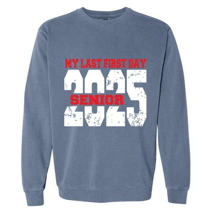 Officially A Senior My Last First Day Class Of 2025 Student Garment-Dyed Sweatshirt