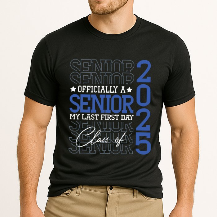 Officially A Senior 2025 My Last First Day Class Of 2025 Performance Shirt