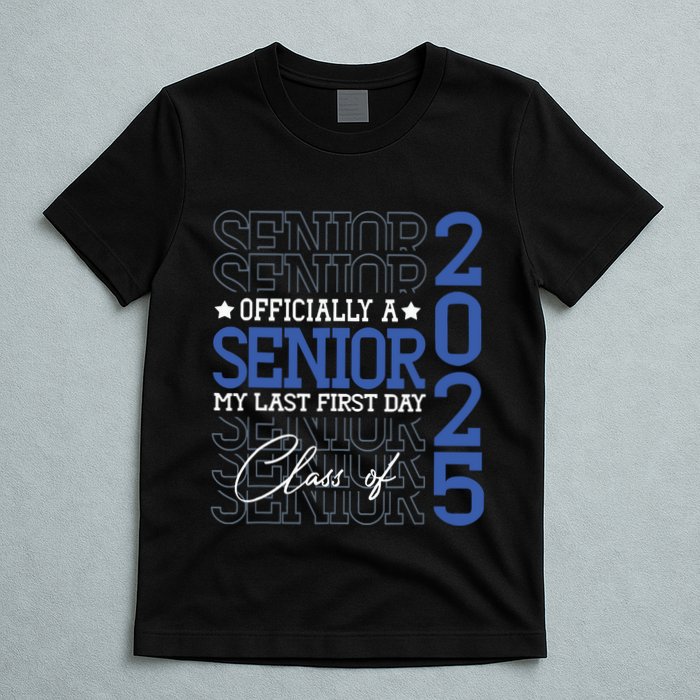 Officially A Senior 2025 My Last First Day Class Of 2025 T-Shirt