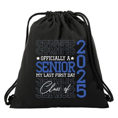Officially A Senior 2025 My Last First Day Class Of 2025 Drawstring Bag