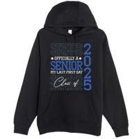 Officially A Senior 2025 My Last First Day Class Of 2025 Premium Pullover Hoodie