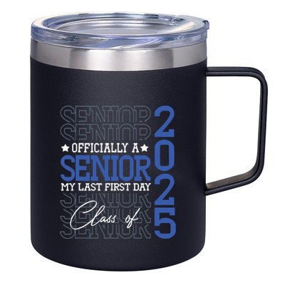 Officially A Senior 2025 My Last First Day Class Of 2025 12oz Stainless Steel Coffee Mug