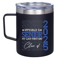 Officially A Senior 2025 My Last First Day Class Of 2025 12oz Stainless Steel Coffee Mug