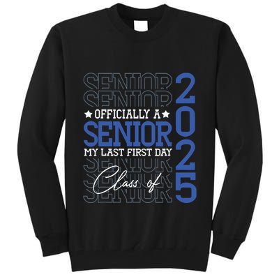 Officially A Senior 2025 My Last First Day Class Of 2025 Tall Sweatshirt