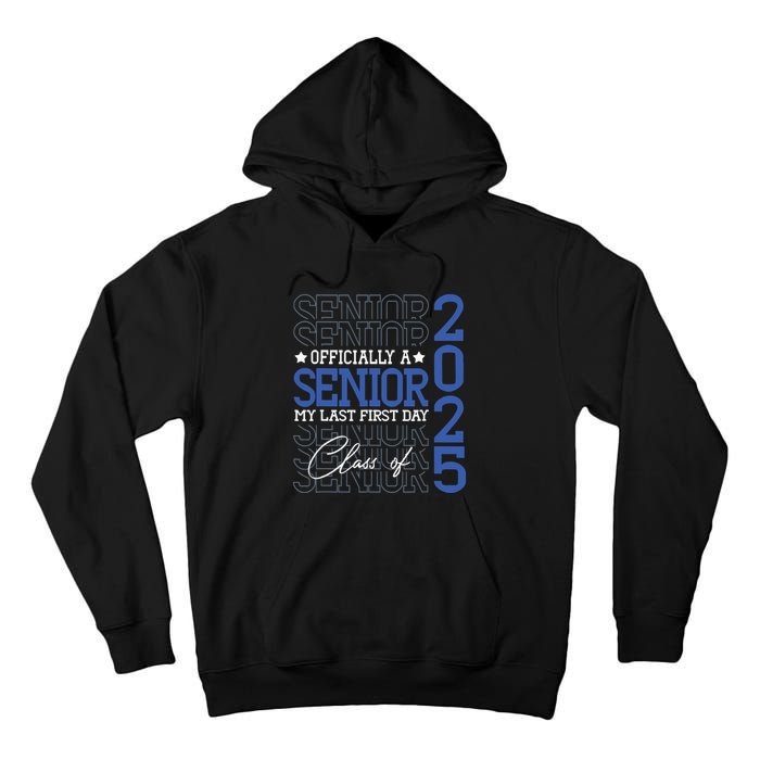 Officially A Senior 2025 My Last First Day Class Of 2025 Tall Hoodie