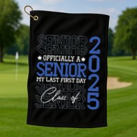 Officially A Senior 2025 My Last First Day Class Of 2025 Golf Towel