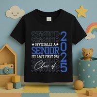 Officially A Senior 2025 My Last First Day Class Of 2025 Toddler T-Shirt