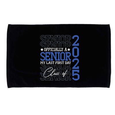 Officially A Senior 2025 My Last First Day Class Of 2025 Microfiber Hand Towel