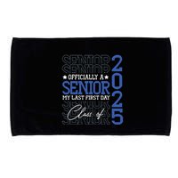 Officially A Senior 2025 My Last First Day Class Of 2025 Microfiber Hand Towel
