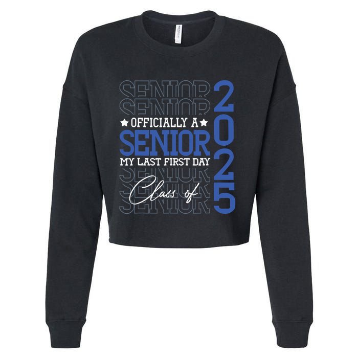 Officially A Senior 2025 My Last First Day Class Of 2025 Cropped Pullover Crew