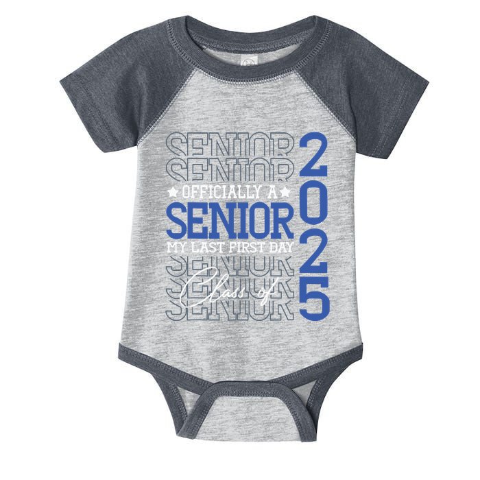 Officially A Senior 2025 My Last First Day Class Of 2025 Infant Baby Jersey Bodysuit