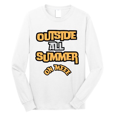 Outside All Summer On Me Long Sleeve Shirt