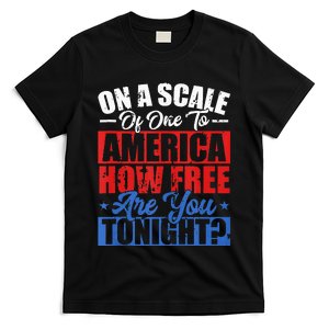 On A Scale Of One To America How Free Are You Tonight T-Shirt