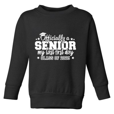 Officially A Senior My Last First Day 2025 Toddler Sweatshirt