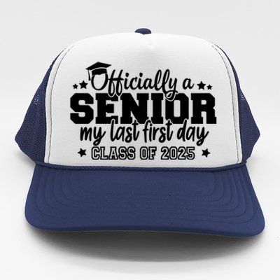 Officially A Senior My Last First Day 2025 Trucker Hat