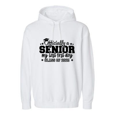 Officially A Senior My Last First Day 2025 Garment-Dyed Fleece Hoodie