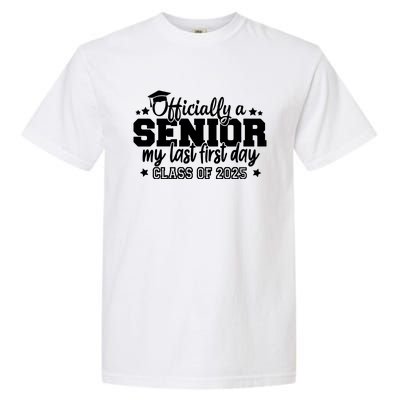 Officially A Senior My Last First Day 2025 Garment-Dyed Heavyweight T-Shirt