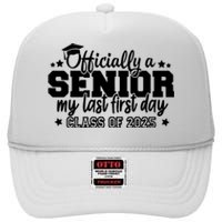 Officially A Senior My Last First Day 2025 High Crown Mesh Back Trucker Hat