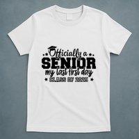Officially A Senior My Last First Day 2025 T-Shirt