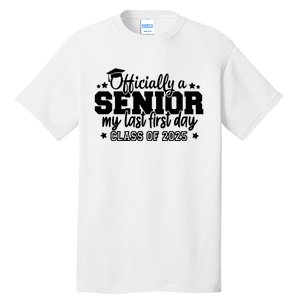 Officially A Senior My Last First Day 2025 Tall T-Shirt