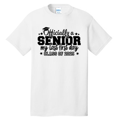 Officially A Senior My Last First Day 2025 Tall T-Shirt