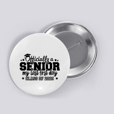 Officially A Senior My Last First Day 2025 Button