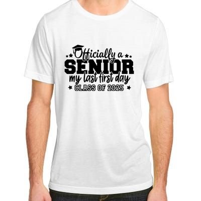 Officially A Senior My Last First Day 2025 Adult ChromaSoft Performance T-Shirt