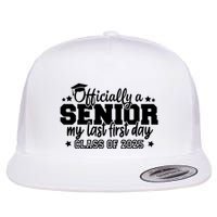 Officially A Senior My Last First Day 2025 Flat Bill Trucker Hat
