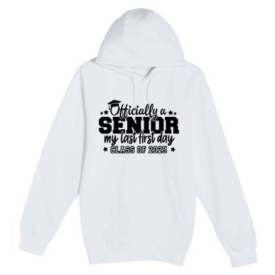 Officially A Senior My Last First Day 2025 Premium Pullover Hoodie