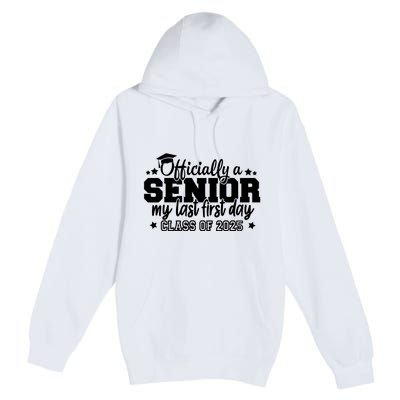 Officially A Senior My Last First Day 2025 Premium Pullover Hoodie