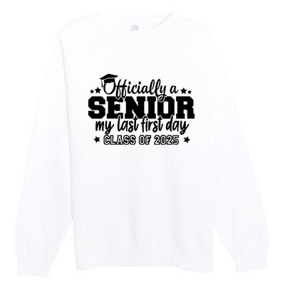 Officially A Senior My Last First Day 2025 Premium Crewneck Sweatshirt